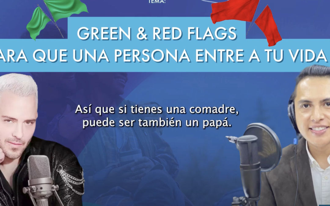 Green & red flags para que una persona entre a tu vida